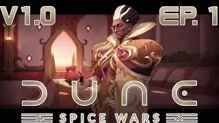 Dune: Spice Wars v1.0 - Out of Early Access! - Ep.1