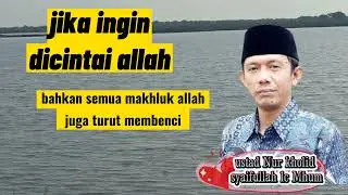 jika ingin dicintai allah(ustad Nur kholid syaifullah lc Mhum)