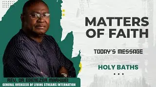 Rev Dr Ebenezer Markwei, Matters of Faith, Holy Baths