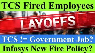 Real Reason For TCS Layoffs?? Still a Government Job? Infosys New Fire Policy 