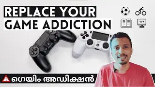 Activities to replace GAME ADDICTION in Malayalam || Do this after you stop Gaming Addiction