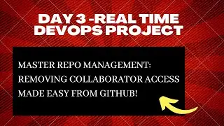 Day 3 -Devops Project- Master Repo Management: Removing Collaborator Access Made Easy! 📊