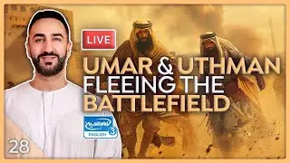 28. Umar & Uthman fleeing the battlefield | Sayed Ammar Nakshawani