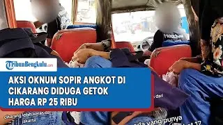 VIRAL, Aksi Oknum Sopir Angkot K-17 di Cikarang Diduga Getok Harga Rp 25 Ribu