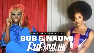 Bob The Drag Queen & Naomi Smalls | Purse First Impressions | RPDRUK S2EP7
