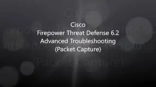2.  Firepower Threat Defense 6 2: Advanced Troubleshooting (Packet Capture)