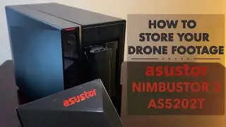 How to Store your Drone Footage with Asustor Nimbustor 2 AS5202T NAS