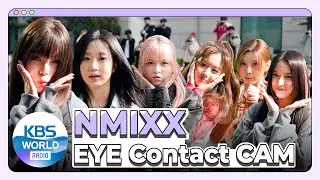 [4K] NMIXX EYE CONTACT CAM :: 엔믹스 아이컨택캠 @ MUSIC BANK
