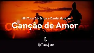 Daniel Groove - Canção de Amor (Nill Tons & Hérlon Remix)