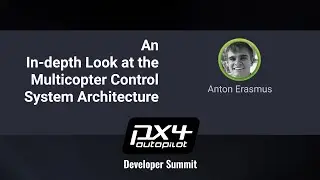 An In-depth Look at the Multicopter Control System Architecture — PX4 Developer Summit Virtual 2020