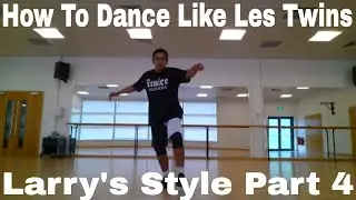 How To Dance Like Les Twins | Les Twins Larry's Signature Dance Moves Tutorial Part 4