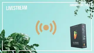 LIVESTREAM - Making chill music in FL Studio 20