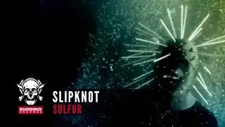 SLIPKNOT - Sulfur (Music Video)