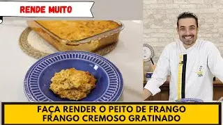 Faça o peito de frango render!!! FRANGO CREMOSO GRATINADO