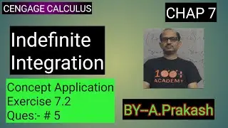 Cengage Calculus Sol.,Chap.(7),Indefinite Integration “Concept Application Ex. 7.2 (Que.#5)BY-Atma