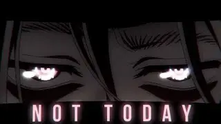 NOT TODAY ||  COLLAB