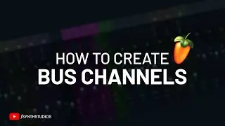 How to create Bus Channel in FL Studio | Synth Studio's