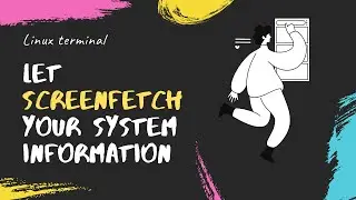 Let screenfetch your system information — Archived
