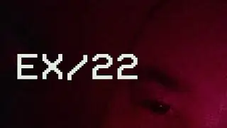 EX/22: The Analog Horror That Changes You.