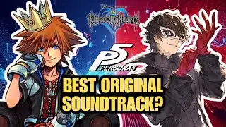 Battle of the Best Video Game Soundtracks - Persona 5 vs. Kingdom Hearts