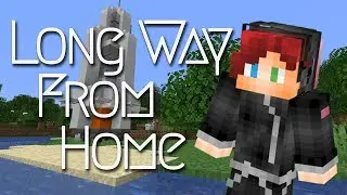 Long Way From Home - Ep 1 Minecraft
