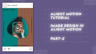Alight Motion Tutorial Tamil | Insta Post Design Like After Effect | Part 2 | 6PM UPLOAD