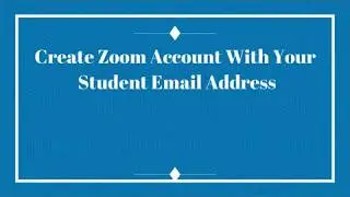 Zoom Tutorial | Create Zoom Account with your Student Email Address