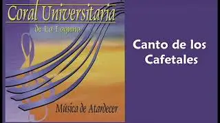 Canto de los Cafetales - Coral Universitaria de la Laguna