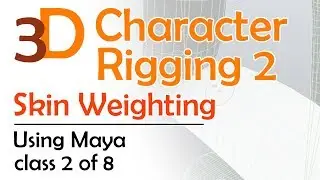 3D Maya Character Rigging 2: Skin Weighting