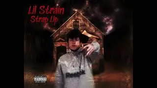 Lil Strain - Strap Up (Audio)