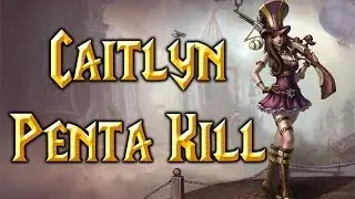 League of Legends Caitlyn Penta Kill