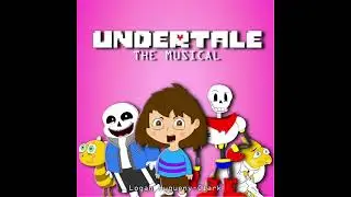 UNDERTALE the Musical