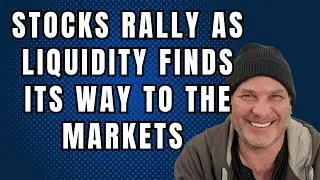 Stocks Rally as Liquidity Finds Its Way to the Markets