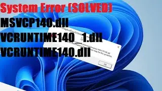 Error MSVCP140.dll & VCRUNTIME140_1.dll was not Found (SOLVED)