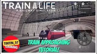 Train Life: A Railway Simulator | APPROACHING TRAIN TUTORIAL! | 