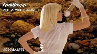 Goldfrapp - Ride A White Horse