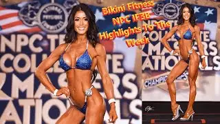 Bikini Fitness NPC IFBB Highlights To The Week 04-08-23