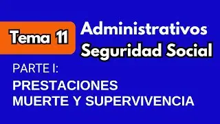 TEMA 11| Administrativos de la Seguridad Social (PARTE I)