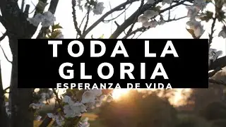 Toda La Gloria | LETRA - Esperanza De Vida (FUEGO)