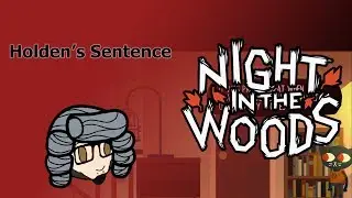 Holden's Sentence: Night In The Woods