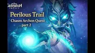 Escaping the Chasm – Genshin Impact Perilous Trail Part 1 Complete