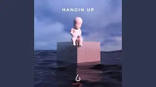 Hangin Up