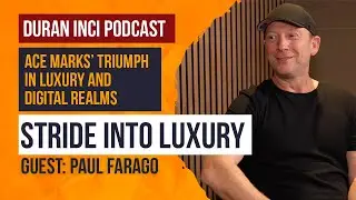 Paul Farago's Ace Marks: Reshaping Luxury Footwear in the E-commerce Landscape on Duran Inci Podcast