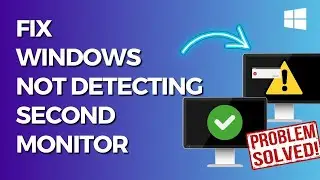 How to Fix Windows 11/10 Not Detecting Second Monitor  (Troubleshoot Dual Monitor Setup)