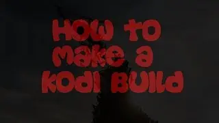 Ho to Make Your Own Kodi Build - Easy and quick