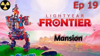 Lightyear Frontier ! Ep19 ! Building the Mansion