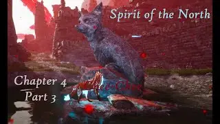 Destroying the Hearts - Spirit of the North Chapter 4 Part 3