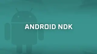 Android NDK (Native Development Kit) [Android Bits #8]