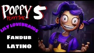 LILY LOVEBRAIDS  | Fandub Latino | POPPY PLAYTIME 5