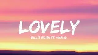 Billie Eilish - lovely (Lyrics) ft. Khalid